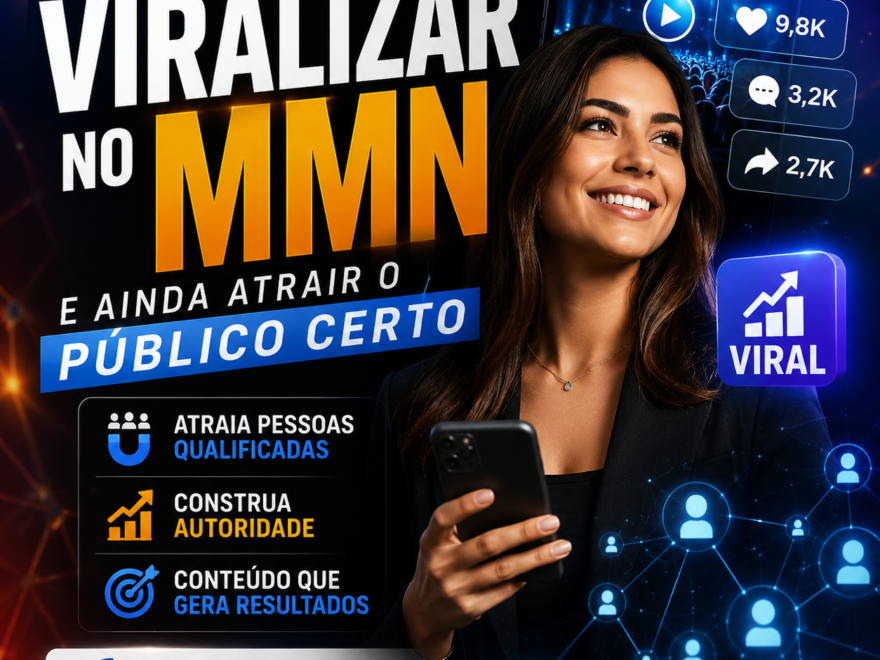 Como Viralizar no MMN e Ainda Atrair o Público Certo