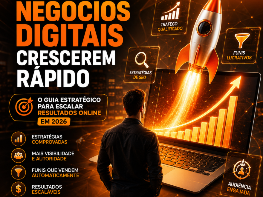 O Método Que Faz Negócios Digitais Crescerem Rápido