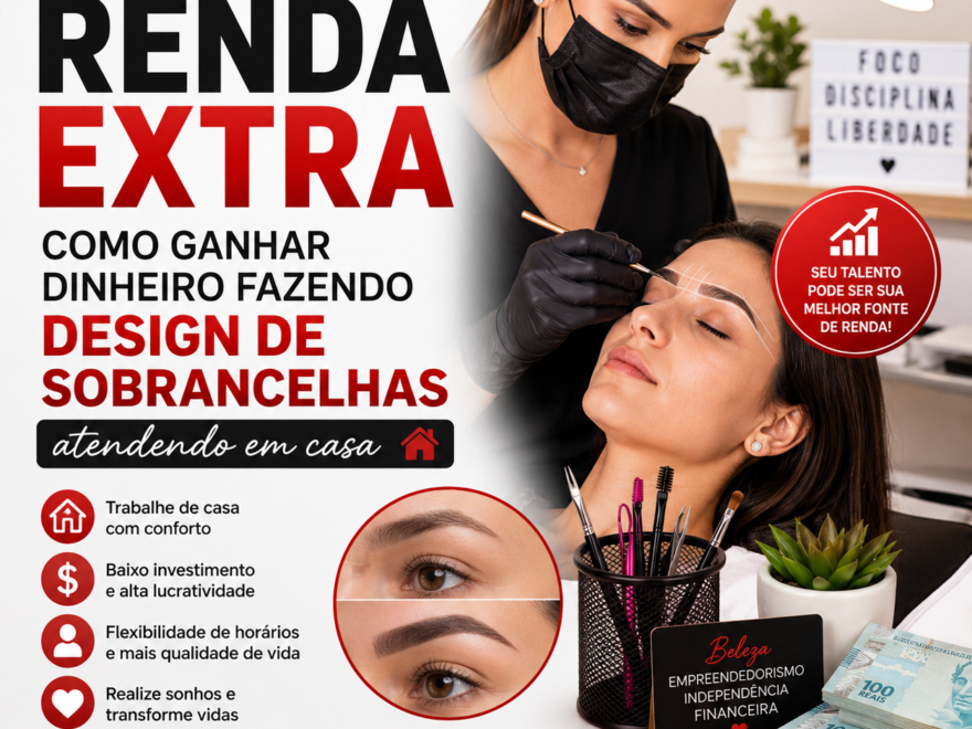 Dica de Renda extra: Como ganhar dinheiro fazendo design de sobrancelhas atendendo em casa